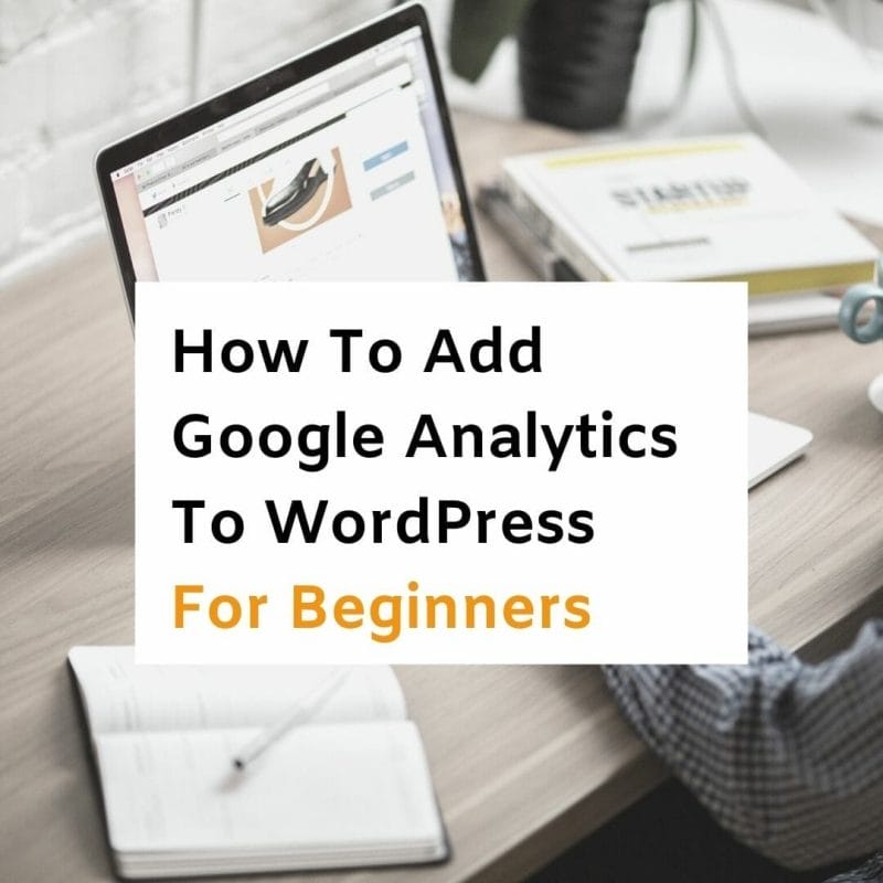 How To Add Google Analytics To Wordpress