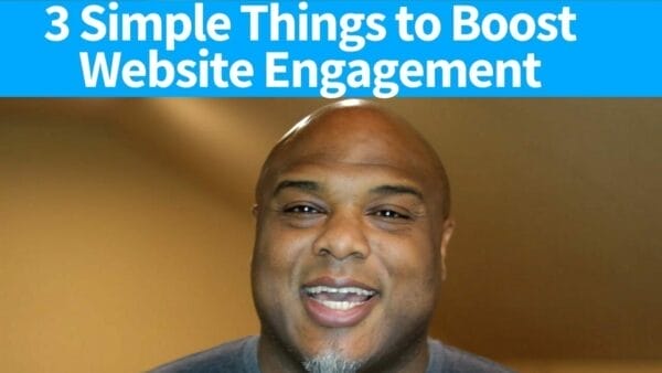 3 Simple Things To Boost Your Website Engagement