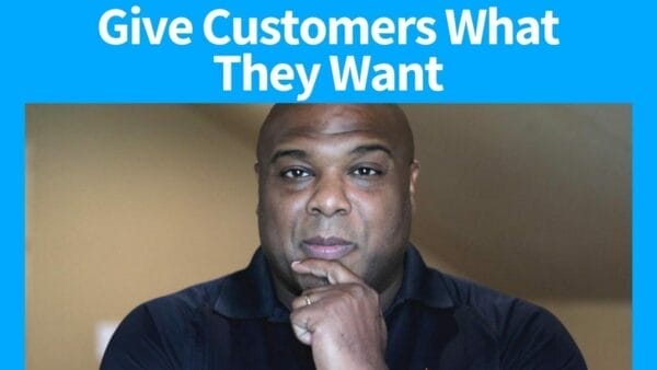 Give Customers What They Want